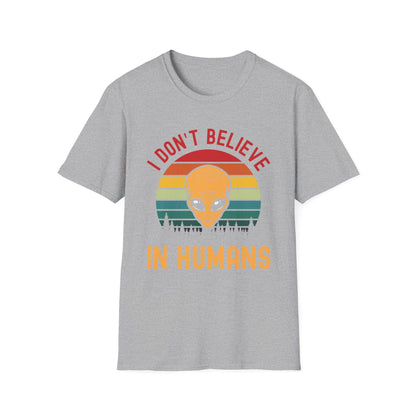 Funny I Dont Believe In Humans Alien Space UFO Lovers Tee T-Shirt Men Women Travelers