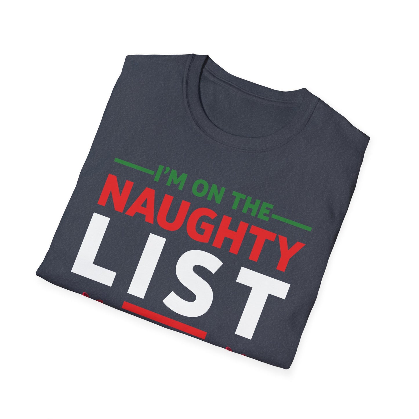 Funny I Am On The Naughty List and I Regret Nothing Xmas T-Shirt Men Women