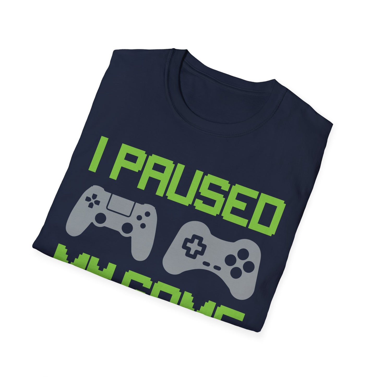 Funny I Paused My Game to Be Here Kids Tshirt Gamer Gaming Top Man Woman