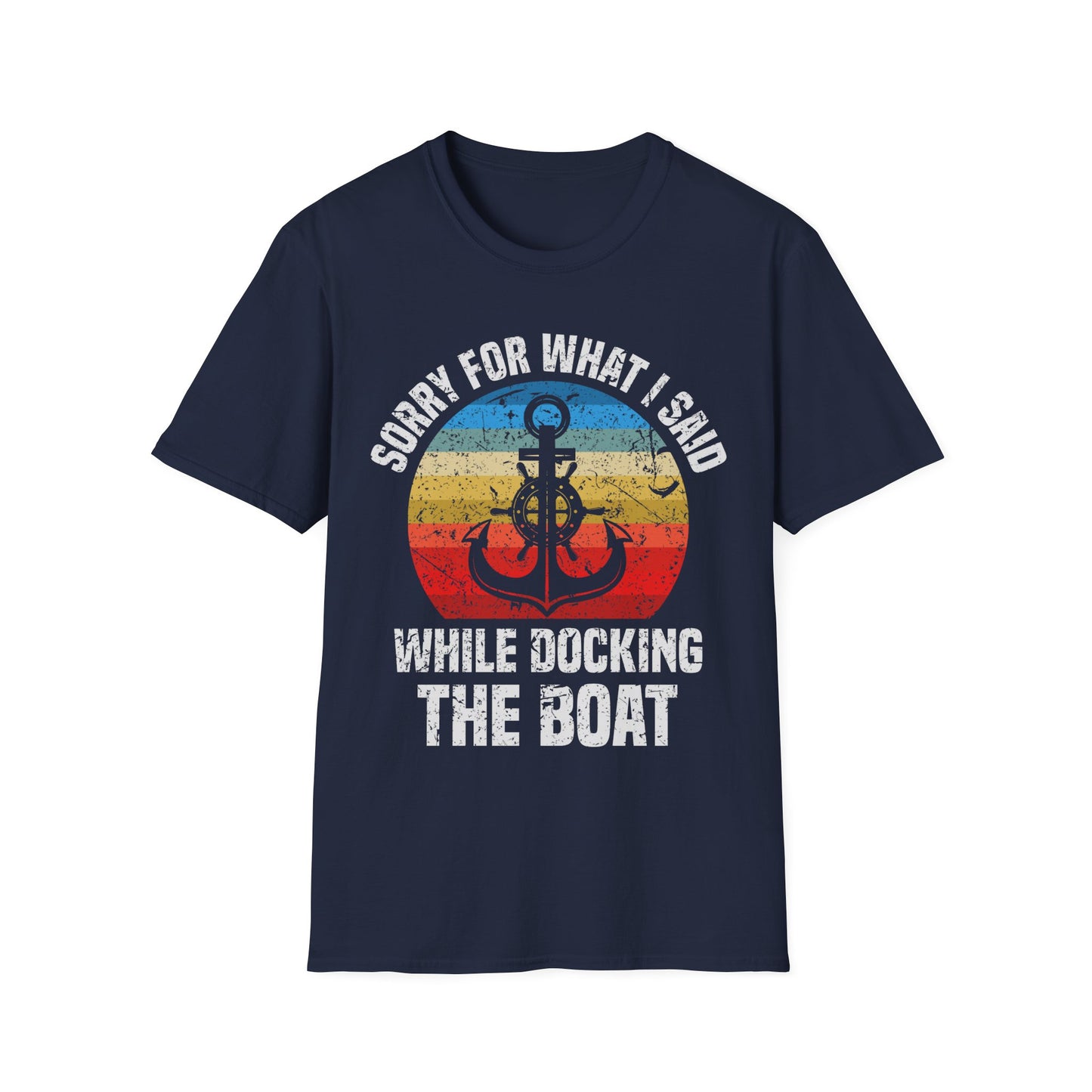 Funny Sorry for What I Said While Docking The Boat Sarcastic T-Shirt