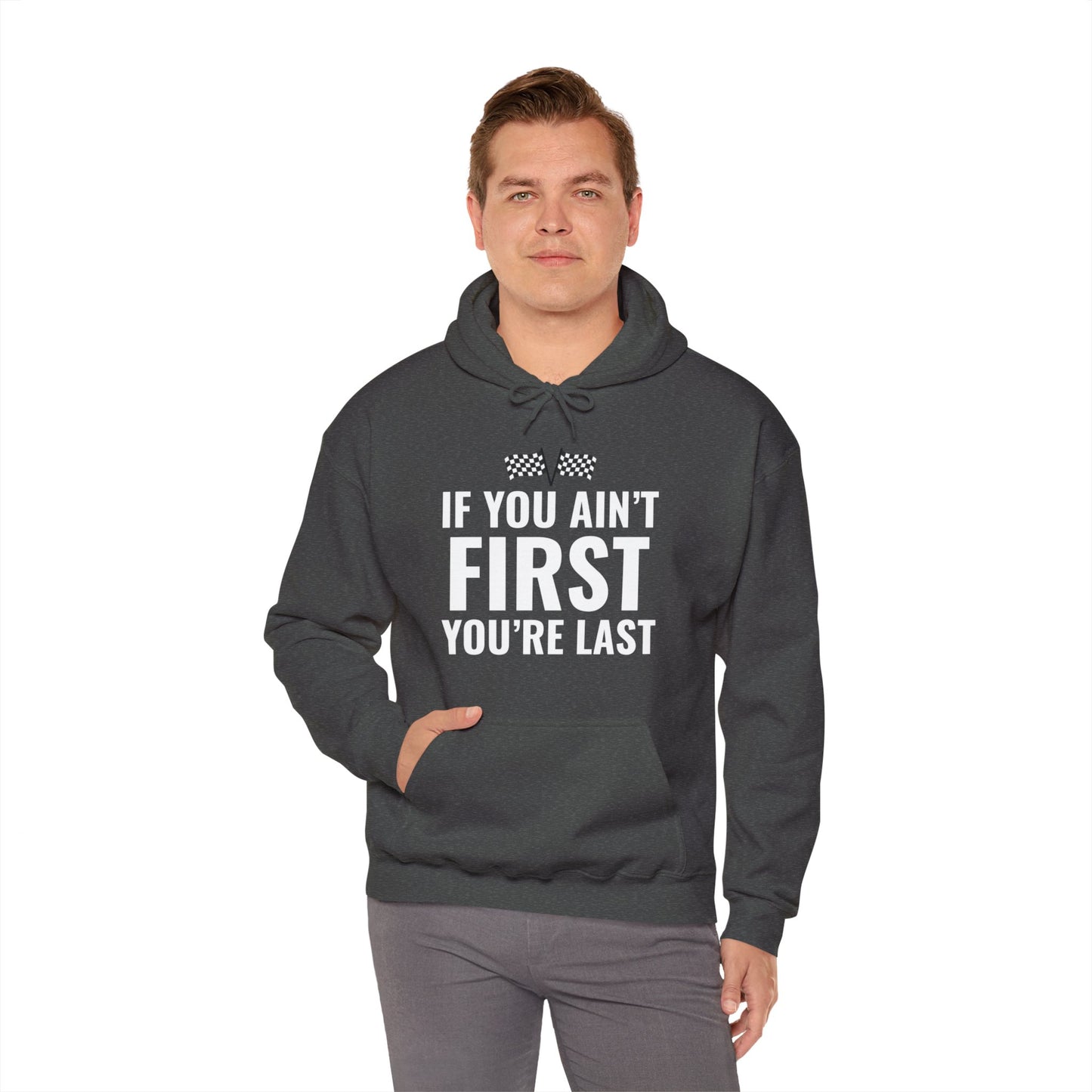 Funny If You Ain't First You're Last Drag Racing Fathers Day Hoodie For Men Women Hoodie