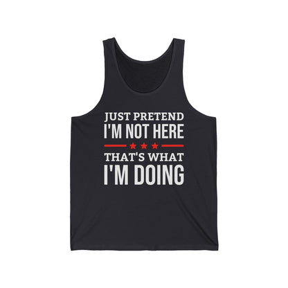 Funny Just Pretend I Am Not Here Introvert Tank Top For Men Women Travelers