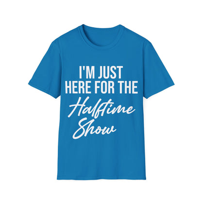 Funny I Am Just Here for The Halftime Show Football Gametime Gift T-Shirt Men