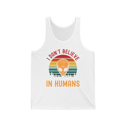 Funny I Dont Believe In Humans Alien Space UFO Lovers Tee Tank Top Men Women Travelers