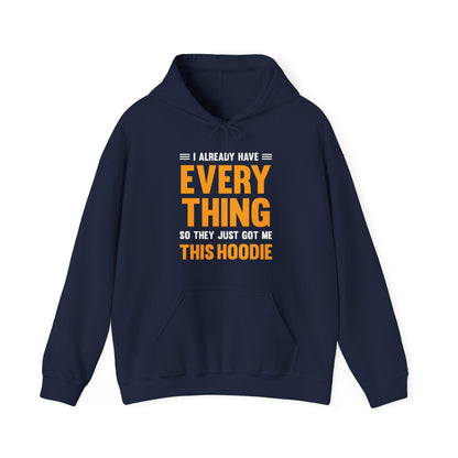 I Already Have Everything So They Just Got Me This Hoodie Funny Party Hoodie For Men Women Hoodie