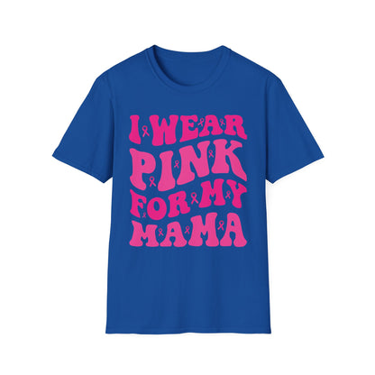 I Wear Pink For My Mama Ribbon Breast Cancer Support Squads T-Shirt For Men Women
