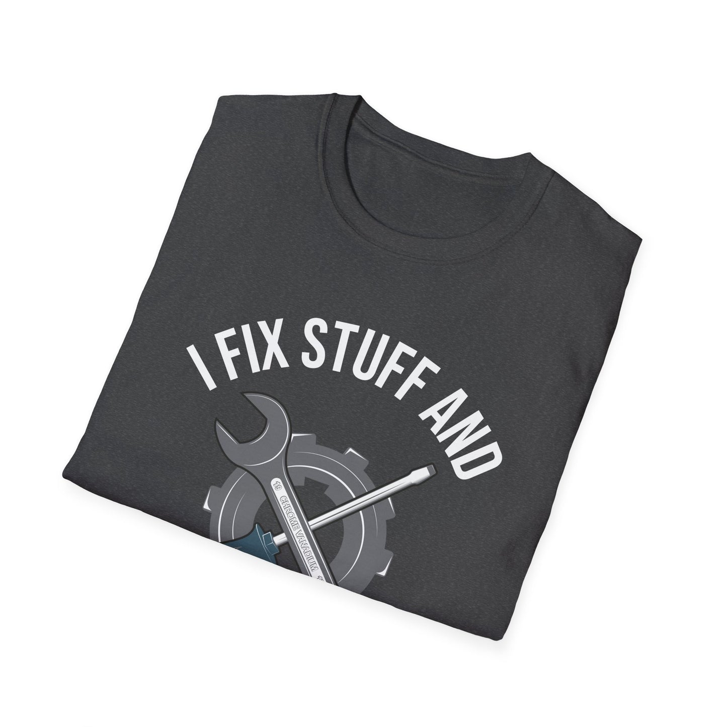 Funny I Fix Stuff and I Know Things Mechanic Technician Gift T-Shirt