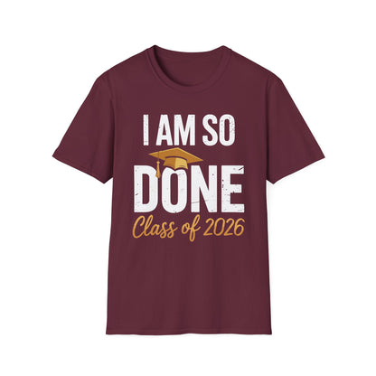 Class of 2026 I Am So Done Graduation For Him Her Women Men T-Shirt