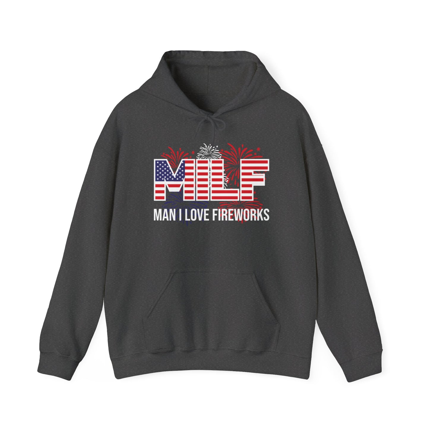 Funny MILF Man I Love Fireworks American Patriotic July 4th Hoodie For Men Women Hoodie