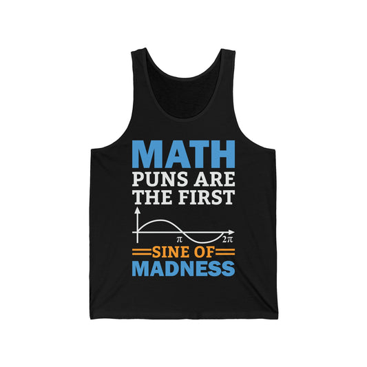 Funny Math Puns are The First Sine of Madness Mathematics Nerd Nerdy Tank Tops For Men