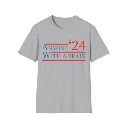 Anyone With A Brain 2024 Funny Presidential Election T-Shirt For Men Women T-Shirt