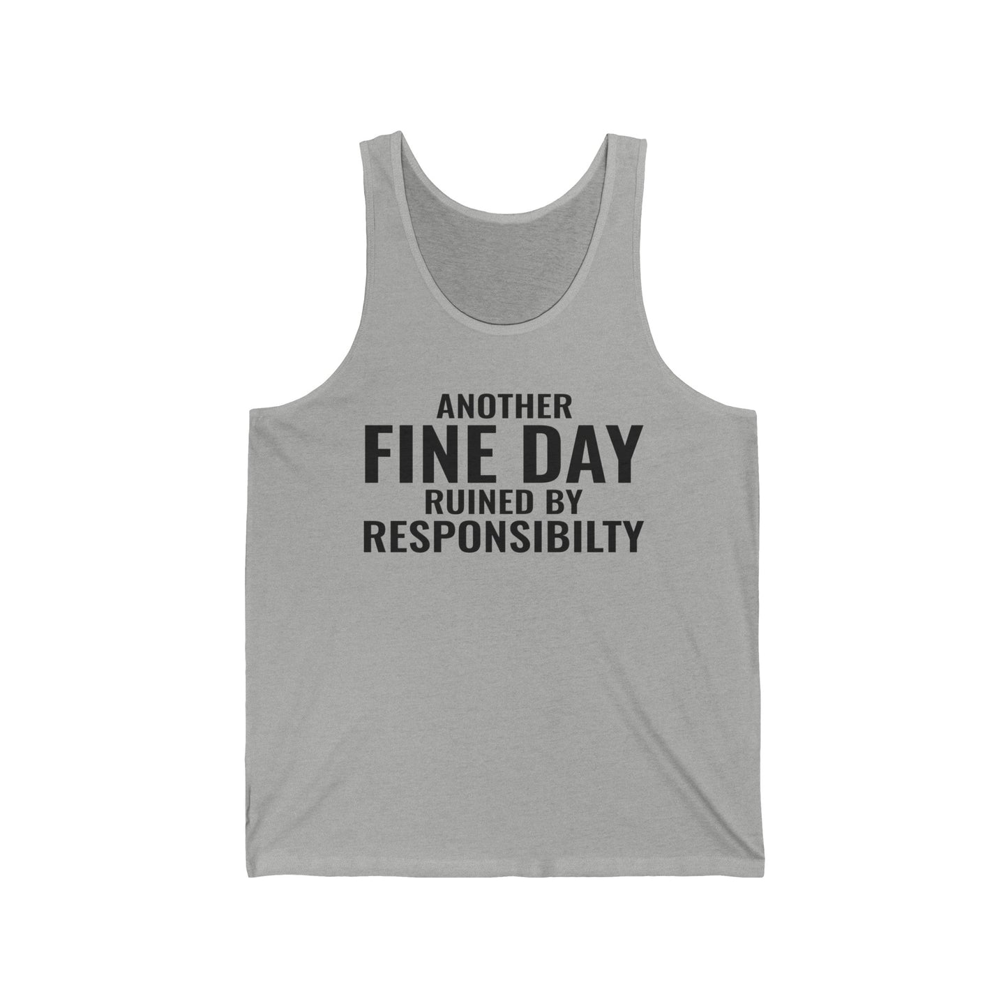 Funny Another Fine Day Ruined By Responsibility Sarcastic Tank Top For Men Women Tank Top