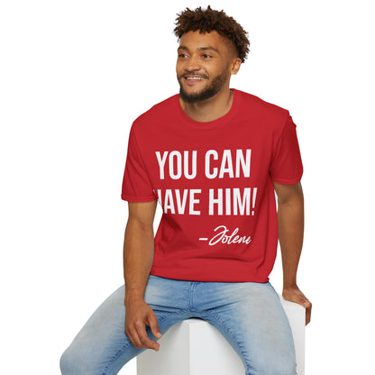 Funny You Can Have Him Country Music Lovers Novelty T-Shirt Men Women