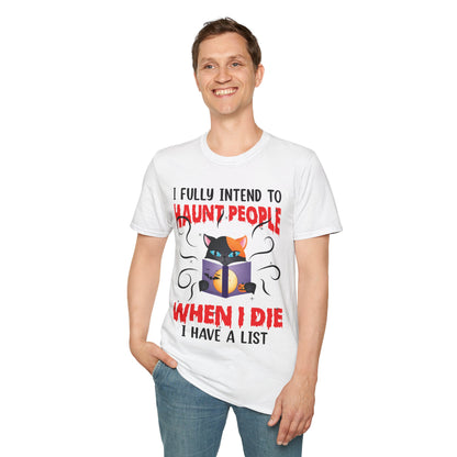 Funny I Fully Intend To Haunt People When I Die I Have A List Scary Cat Halloween shirt Men Women T-Shirt