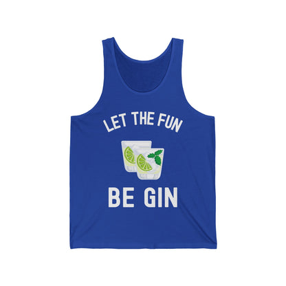 Funny Let The Fun Be Gin Party Alcohol Drinker Liquor Booze Tank Top