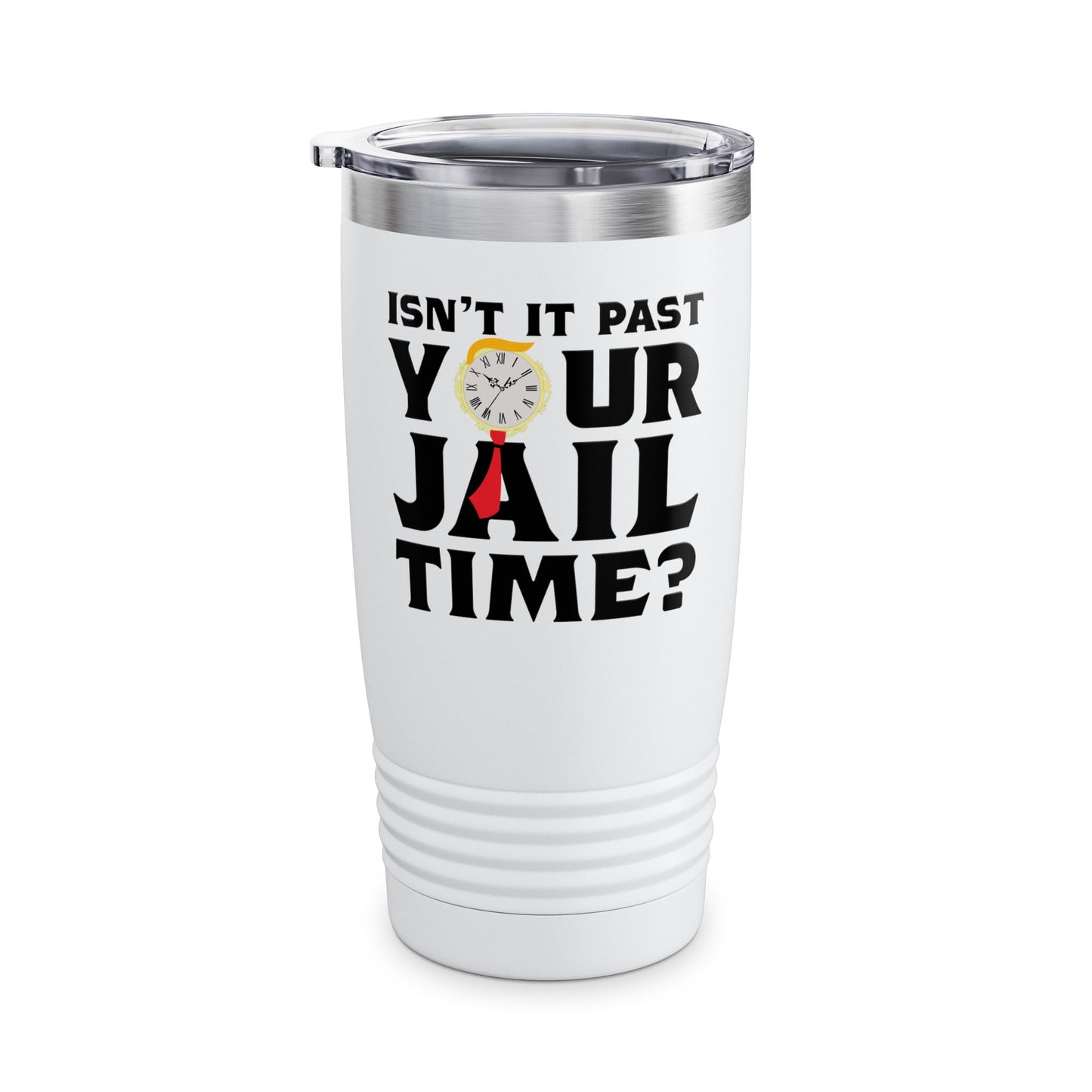 Isn’t It Past Your Jail Time Funny Saying Joke Humour Tumbler For Men Women Tumbler