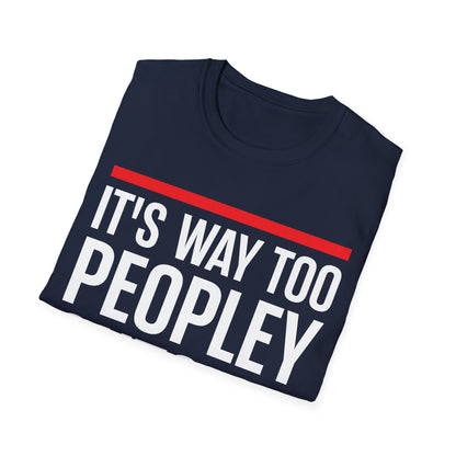 Funny Its Too Peopley Outside Anti-Social T-Shirt for Men Women