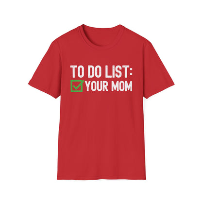 Funny to Do List Your Mom Sarcastic Saying T-Shirt Men Women