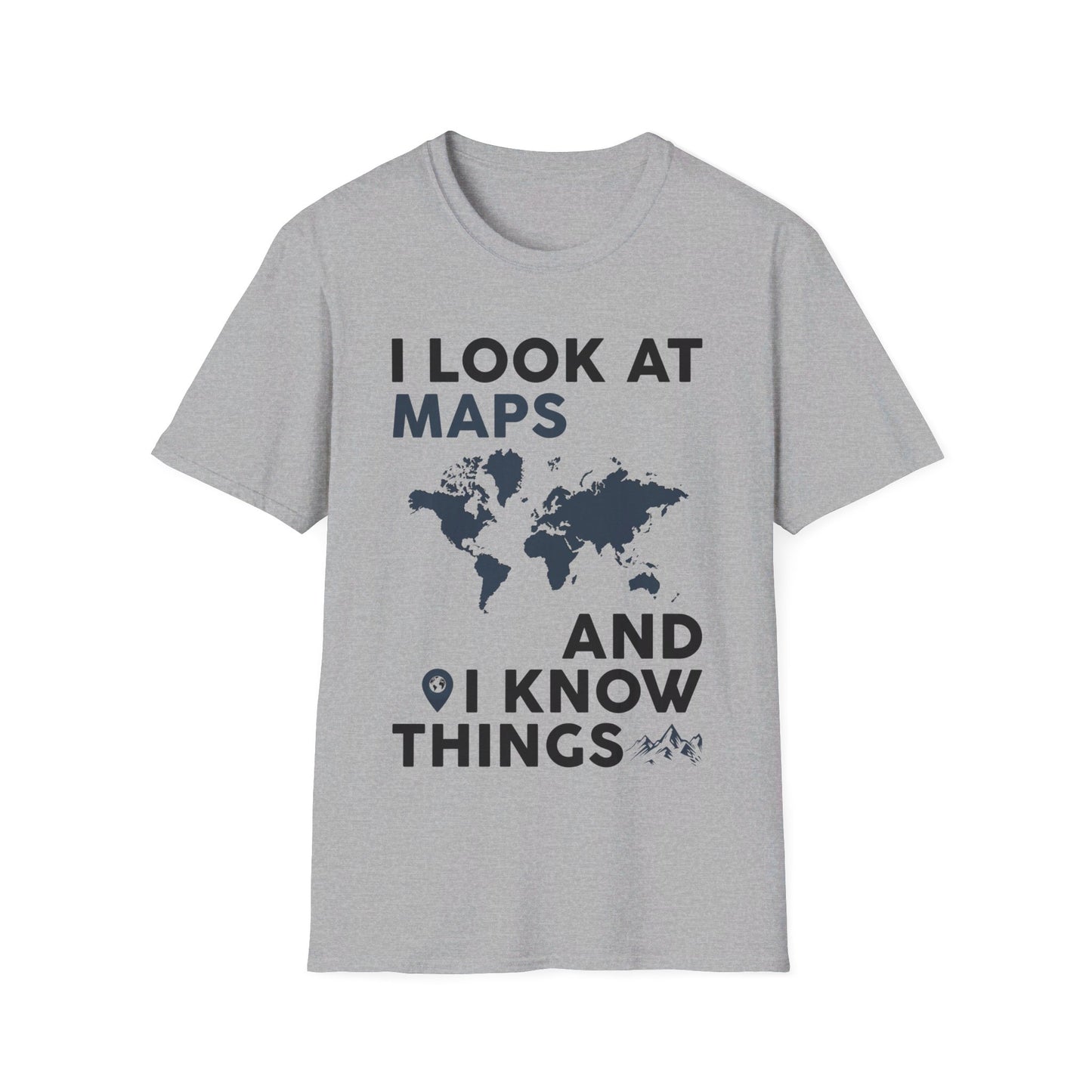 Funny I look At Maps and I Know Things Teacher Geographer Geography T-Shirt For Men Women T-Shirt