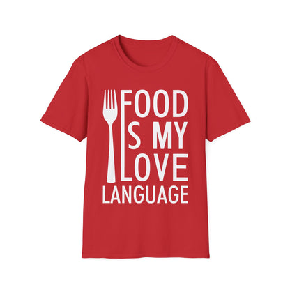 Food Is My Love Language Food Lover Chef Cook Foodie T-Shirt For Men Women Travelers