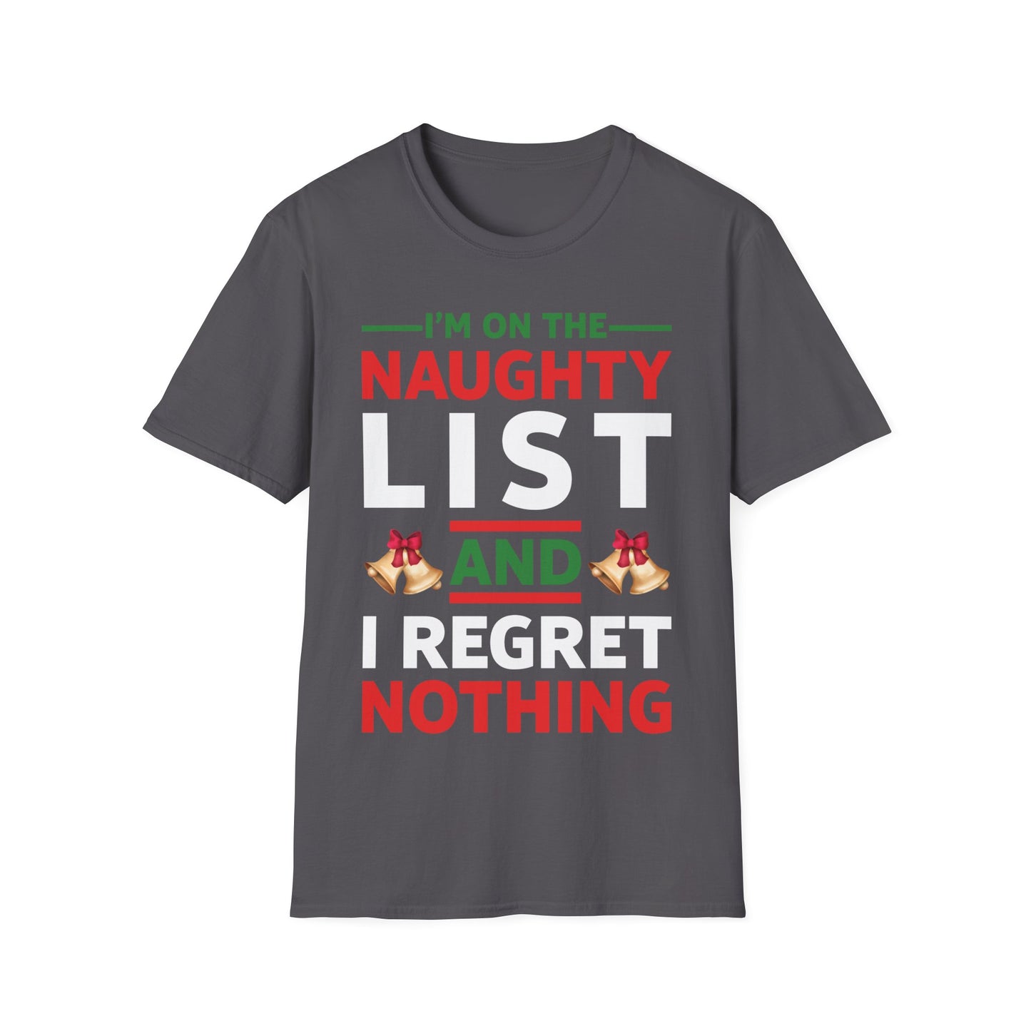 Funny I Am On The Naughty List and I Regret Nothing Xmas T-Shirt Men Women