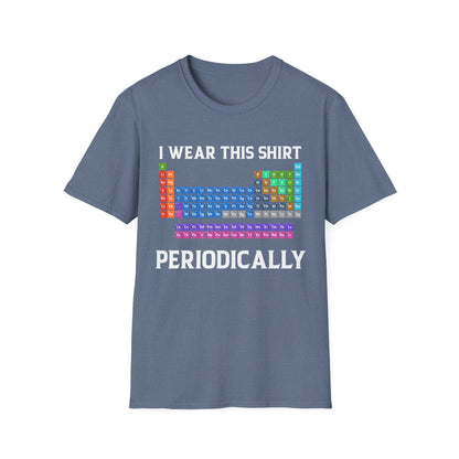 Funny I Wear This Shirt Periodically Adult Humor Sarcastic T-Shirt Novelty Tees