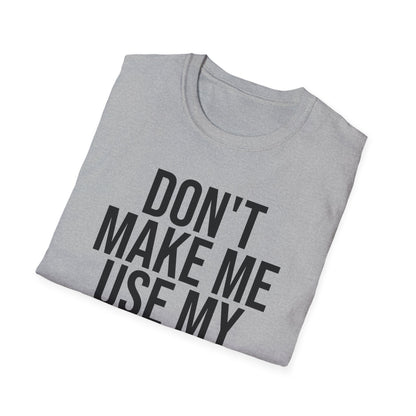 Teacher Funny Gift Don't Make Me Use My Teacher Voice School T-Shirt