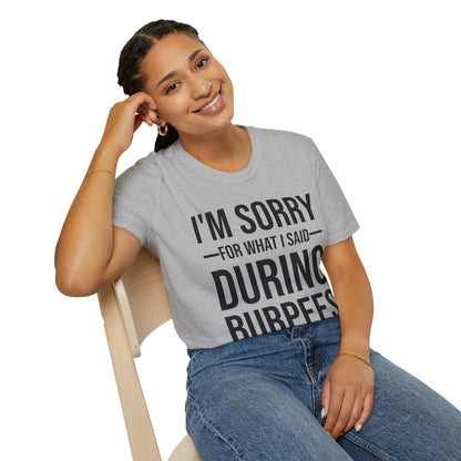 Funny I Am Sorry For What I Said During Burpees Gym Workout T-Shirt Men Women
