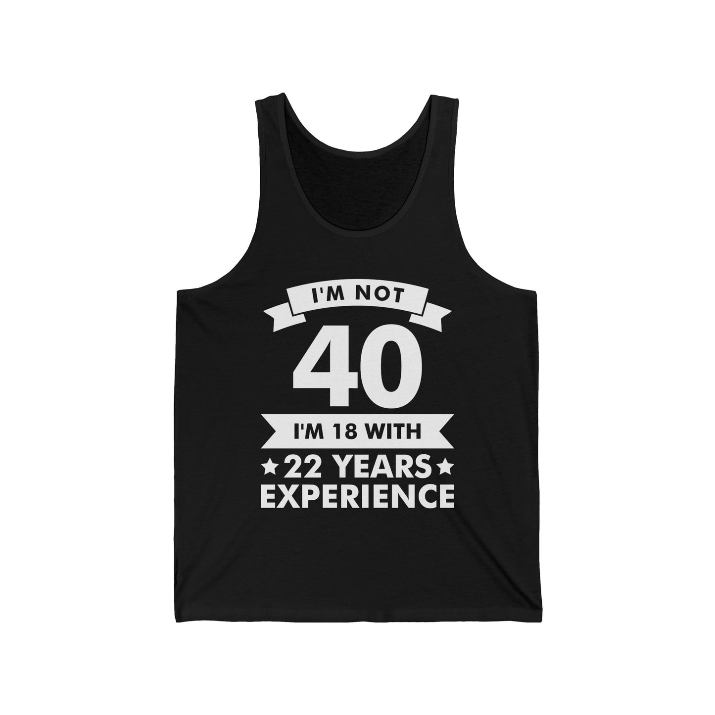 Funny I'm Not 40 Experience 40th Birthday Gift Tank Top Men Women