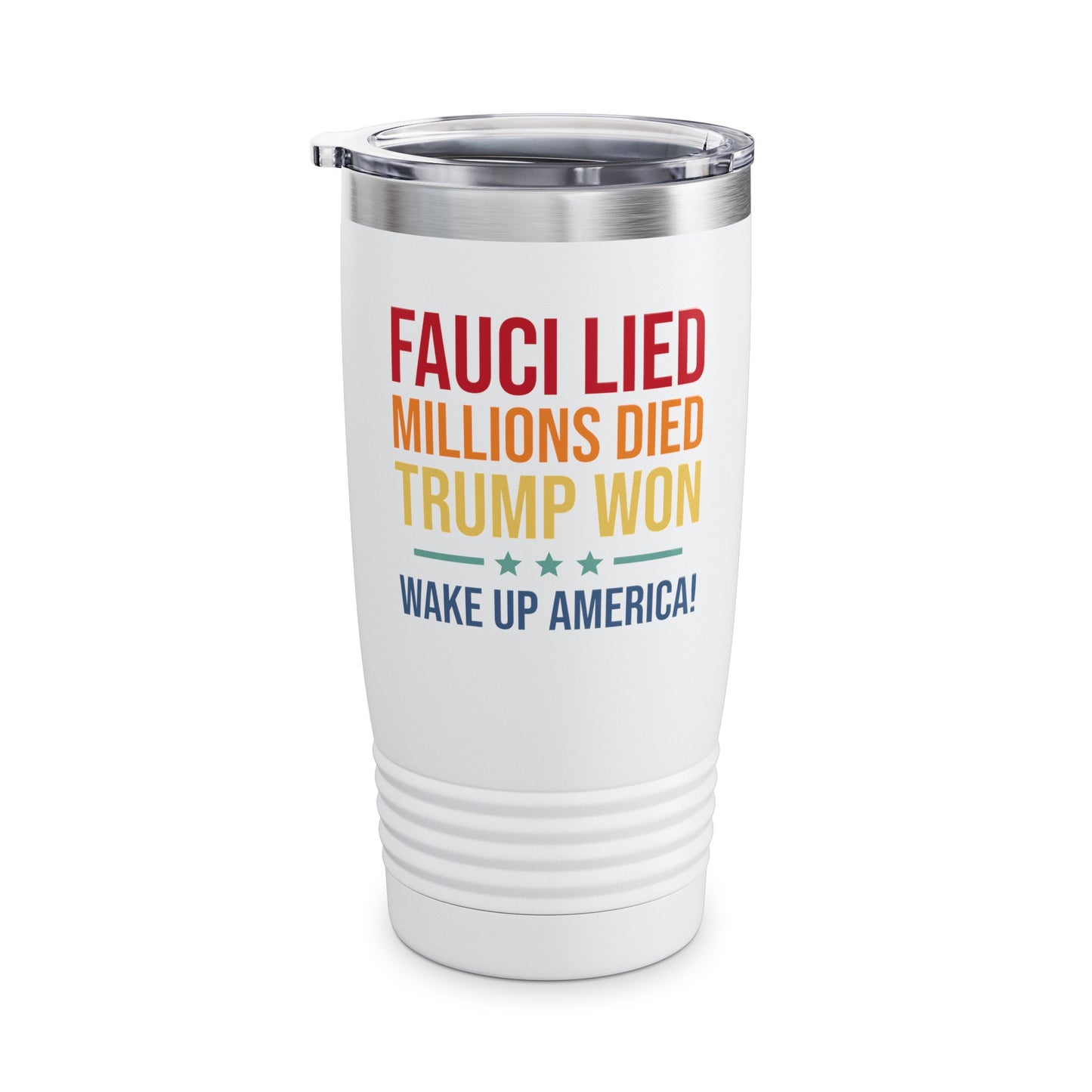 Fauci Lied Millions Died Trump Won Wake Up America Tumbler For Men Women