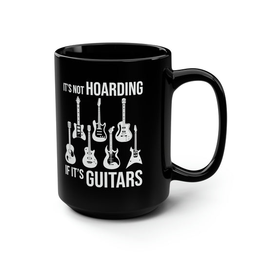 Its Not Hoarding If Its Guitars Guitarist Musicians Funny Coffee Mug Men Women