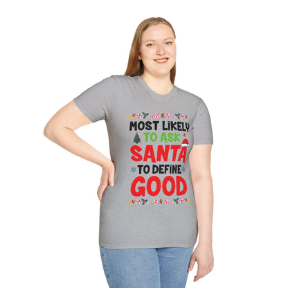 Most Likely To Ask Santa To Define Good Family Funny Christmas T-Shirt For Men Women T-Shirt