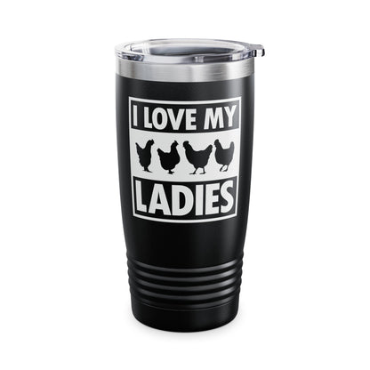 I Love My Ladies Farmer Chicken Owner Funny Chickens Tumbler Men Women