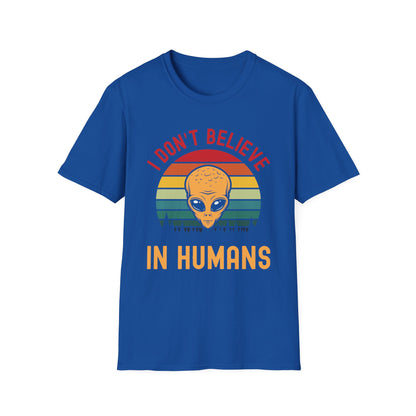 Funny I Dont Believe In Humans Alien Space UFO Lovers Tee T-Shirt Men Women Travelers