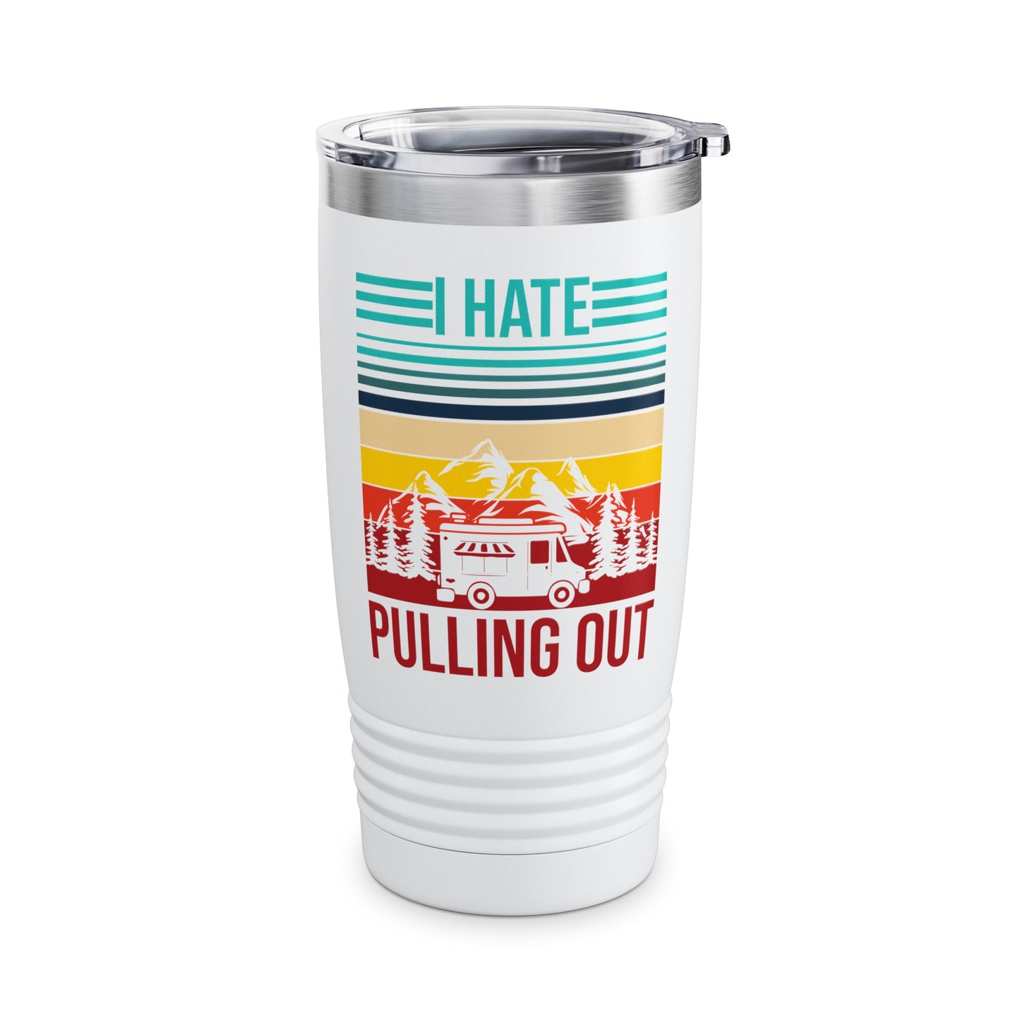 I Hate Pulling Out Camper RV Camping Trailer Funny Gift Tumbler