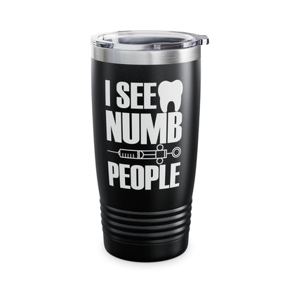 I See Numb People Dentist Student Dental Gift Tumbler For Men Women