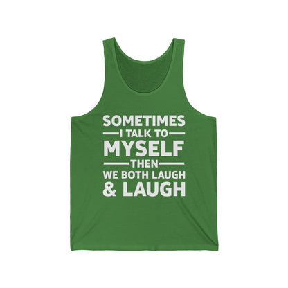 Funny Sometimes I Talk To Myself Then We Both Laugh And Laugh Humor Joke Tank Tops For Men Women