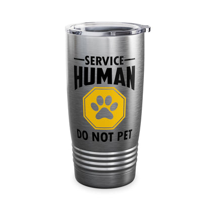 Funny Service Human Do Not Pet Dog Lover Tumbler Men Women