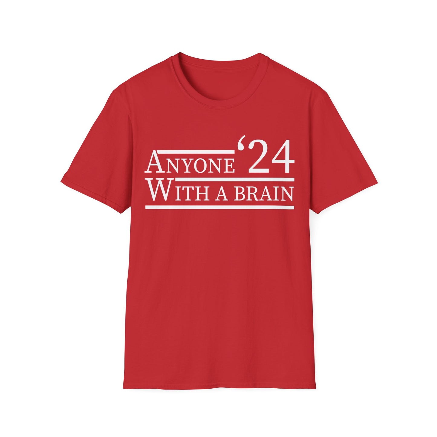 Anyone With A Brain 2024 Funny Presidential Election T-Shirt For Men Women T-Shirt