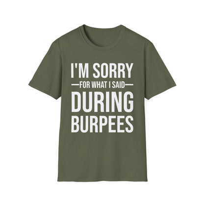 Funny I Am Sorry For What I Said During Burpees Gym Workout T-Shirt Men Women