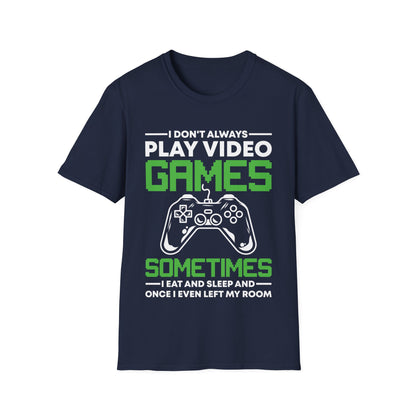 Funny I Don't Always Play Video Games, Gifts For Gamers Gaming Men Women Kids T-Shirt