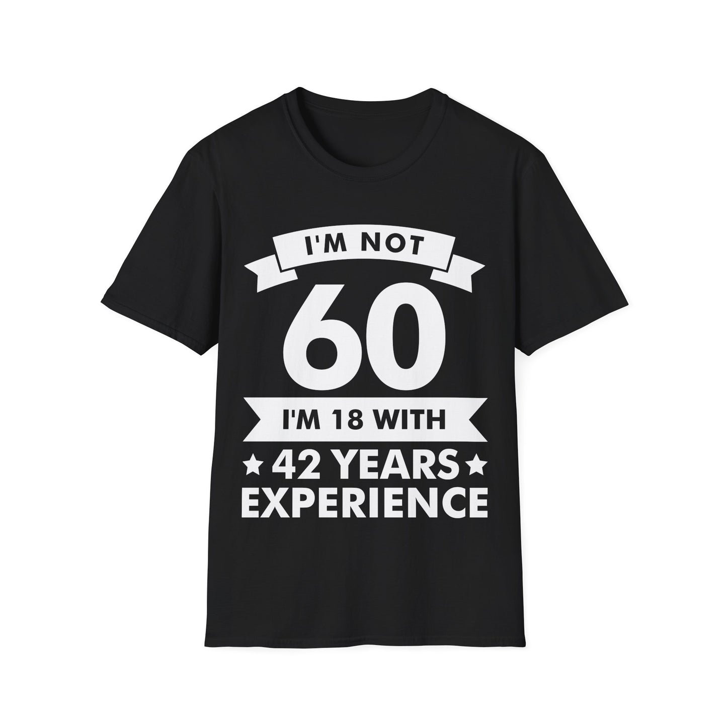 Funny I'm Not 60 Experience 60th Birthday Gift T-Shirt Men Women