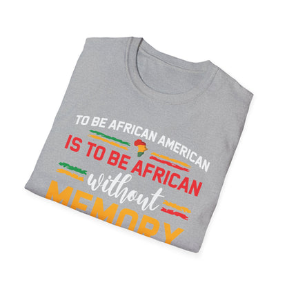 African American is to be African Without Memory Black Gifts T-Shirt For Men Women T-Shirt