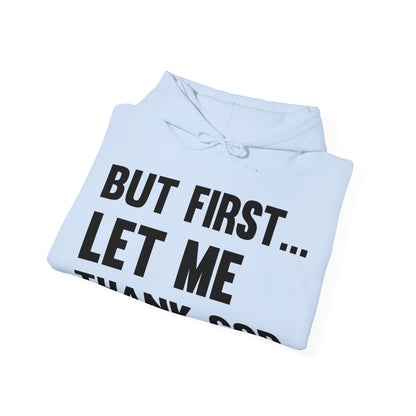 But First Let Me Thank God Hoodie For Men Women Hoodie