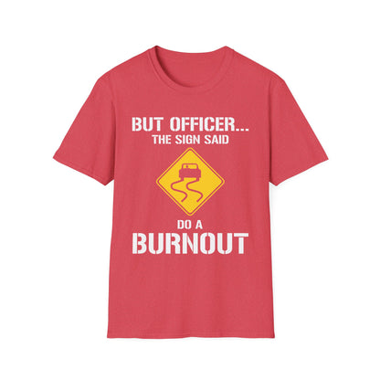 Funny But Officer The Sign Said Do A Burnout Car Racer Drift Lover T-Shirt Men