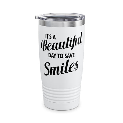 It's a Beautiful Day to Save Smiles Dental Hygienist Funny Dentist Tumbler