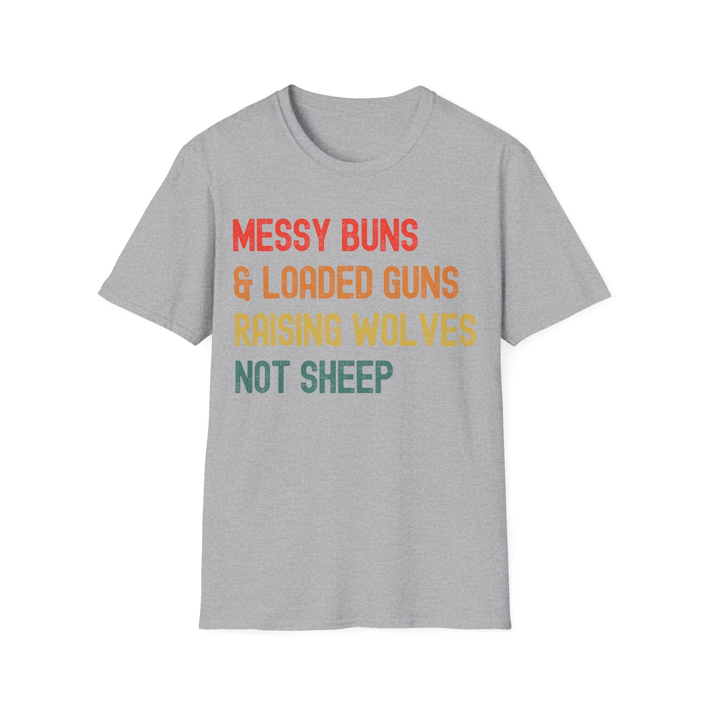 Messy Buns And Loaded Guns Raising Wolves Not Sheep Vintage T-Shirt