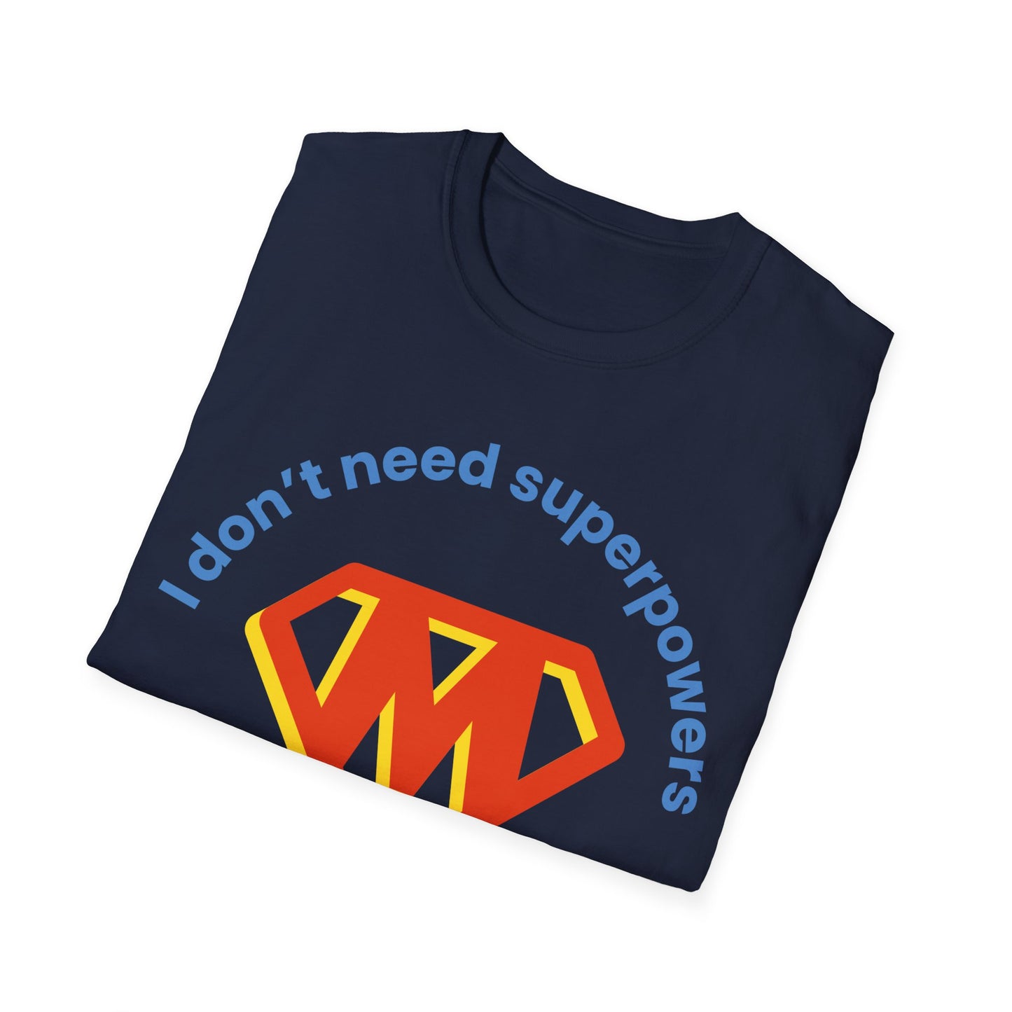 I Don't Need Superpowers I Am A Mom Mothers Day T-shirt