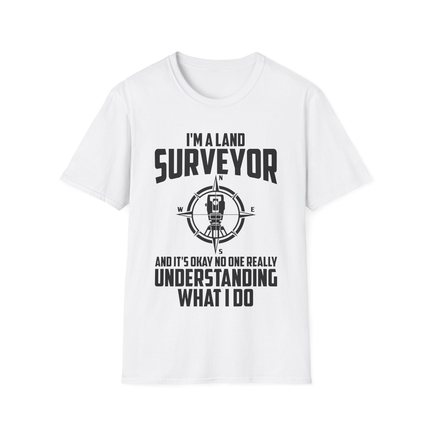 Funny I'm A Land Surveyor Land Examiner Cartographer Surveying Engineer T-Shirt