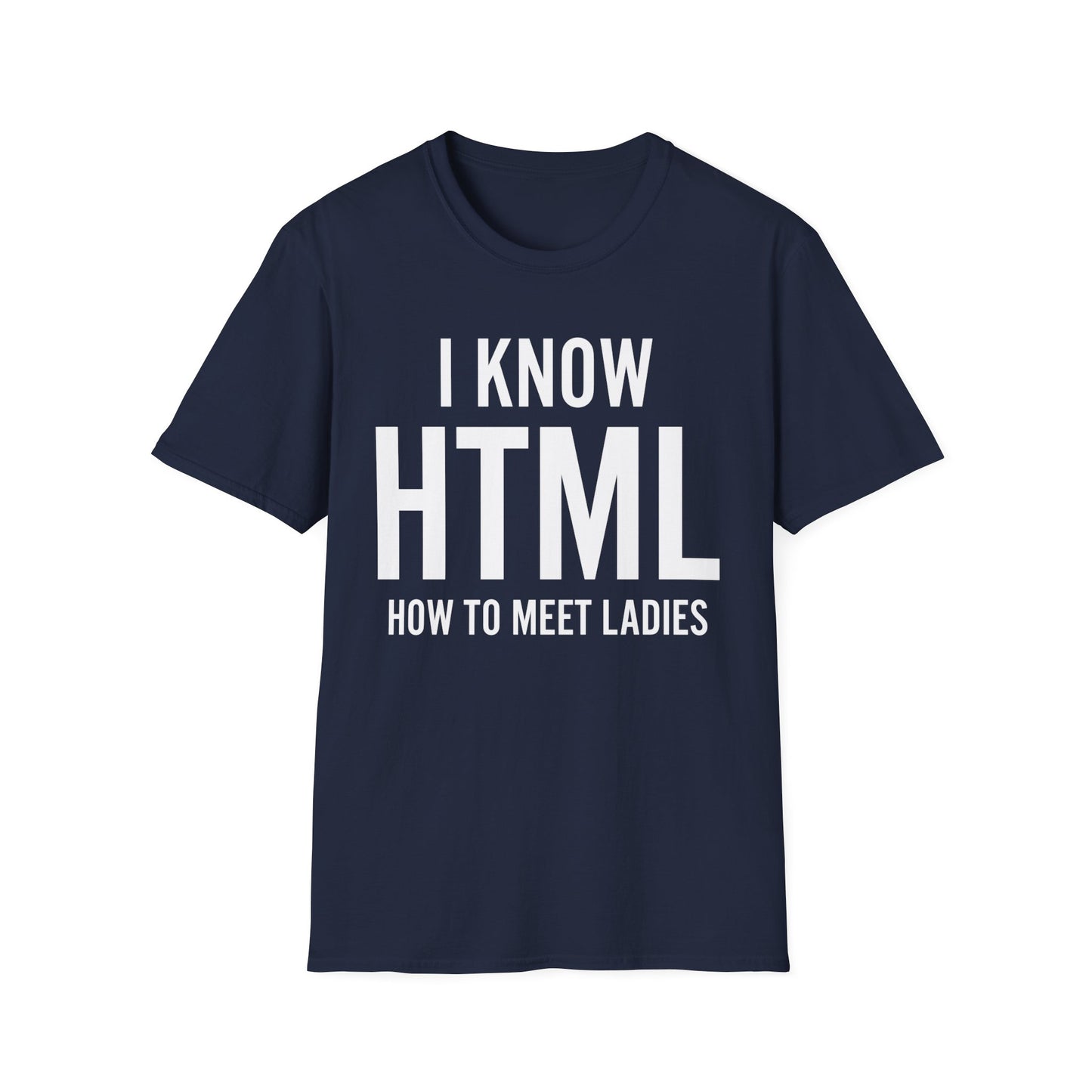 I Know HTML How To Meet Ladies Funny Programming Language Gift For Men Women T-Shirt